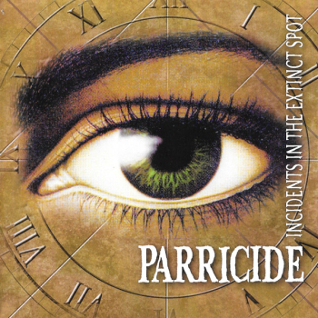 Parricide  – Incidents In The Extinct Spot / The Threnody For The Tortured