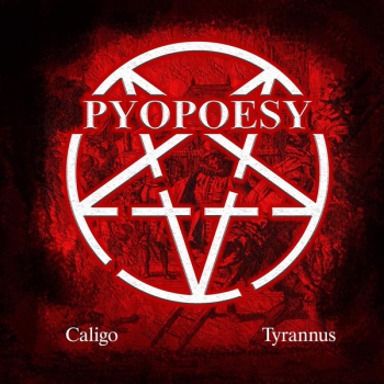 PYOPOESY - Caligo + Tyrannus