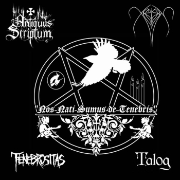 ANTIQUUS SCRIPTUM / XERIÓN / TENEBROSITAS / TALOG 'Nos Nati Sumus De Tenebris