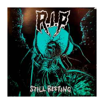 R.I.P. - Still Resting