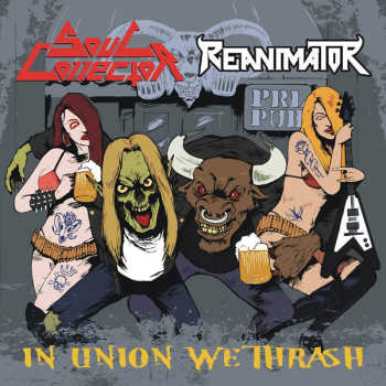 SOUL COLLECTOR / REANIMATOR – In Union We Thrash